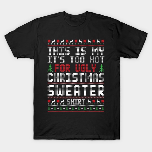 Retro This Is My It's Too Hot For Ugly Christmas Sweaters Shirt T-Shirt by printalpha-art